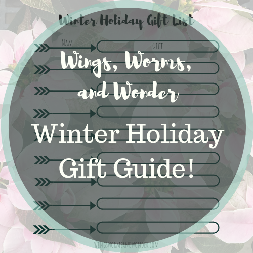 This Gift Guide will help you discover which Wings, Worms, and Wonder nature inspired gifts suit the people on your list - for whatever winter holidays you like to celebrate!