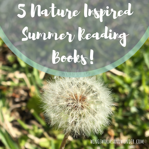 5 Nature Inspired Summer Reading Books Wings Worms And Wonder 5 Nature Inspired Summer Reading Books Wings Worms And Wonder
